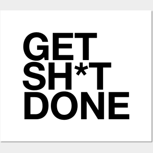 Get Sh*t Done Posters and Art